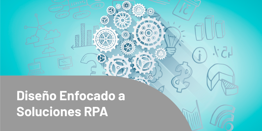 Diseño Enfocado a Soluciones RPA